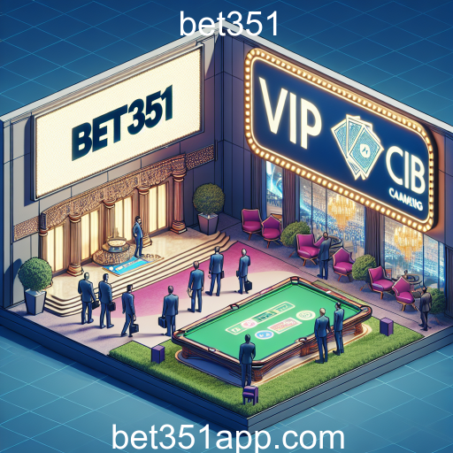 Descubra o VIP Club no Bet351: Excluisividade e Benefícios para Jogadores